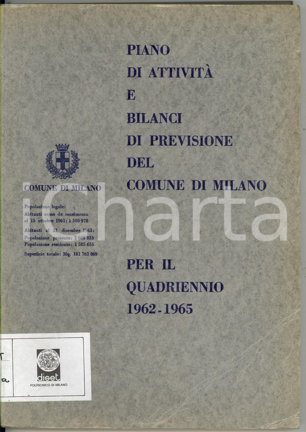 1965 COMUNE DI MILANO Piano di attivitÃ  e bilanci di previsione 1962-1965 ATTENZIONE: Il volume reca la segnatura "Gabinetto di Urbanistica - Politecnico di Milano" tuttavia la Societ&agrave; dispone di liberatoria per la commercializzazione e la libera circolazione del volume stesso, trattandosi di parziale dismissione autorizzata di biblioteca.EDITORE: Comune di MilanoDIMENSIONI: 21x30 cmPAGINE: 150 CONDIZIONI: FAIR (piegatura all'angolo inferiore destro)    originale e autentica 1