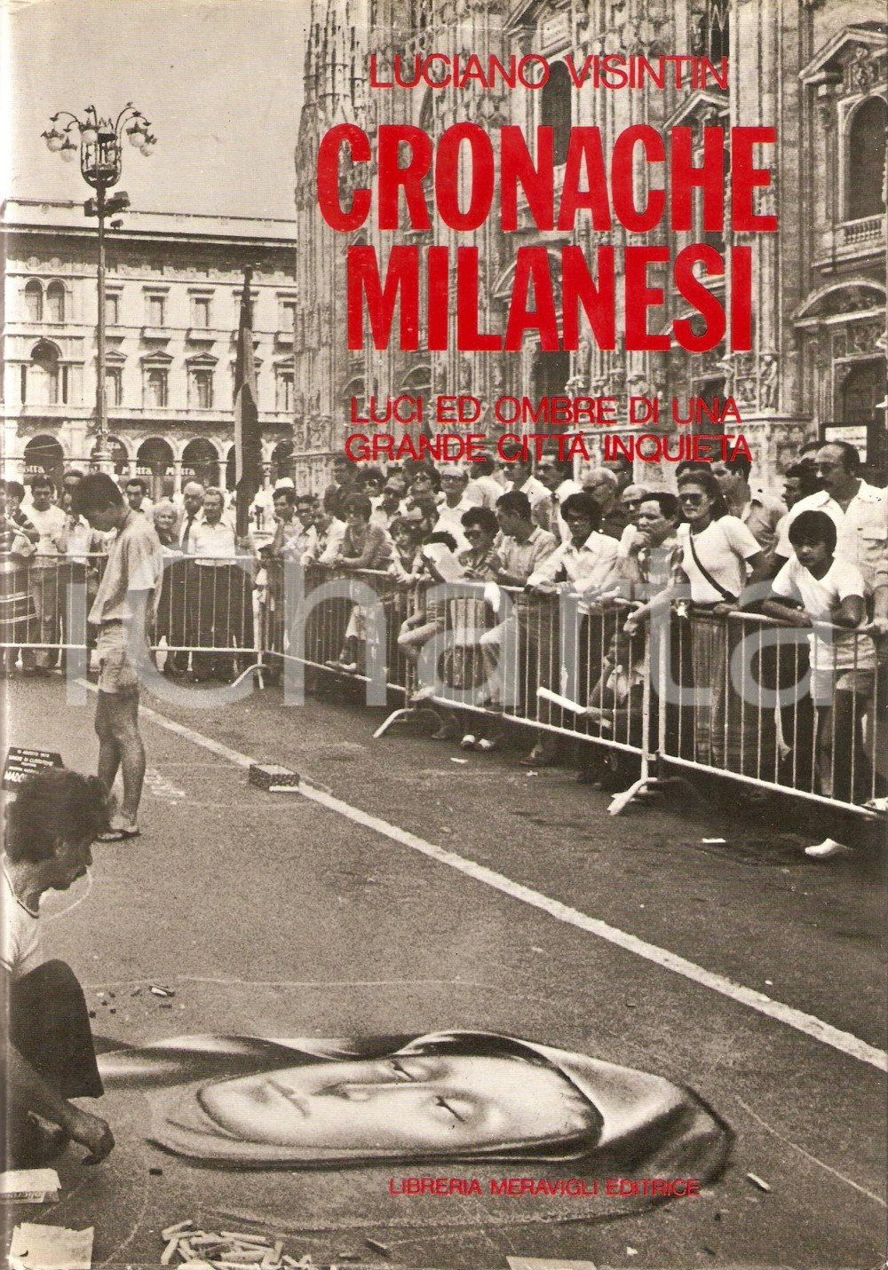Libro, pubblicazione d epoca 1980 Luciano VISINTIN Cronache milanesi  Copia AUTOGRAFATA Editore Meravigli 1