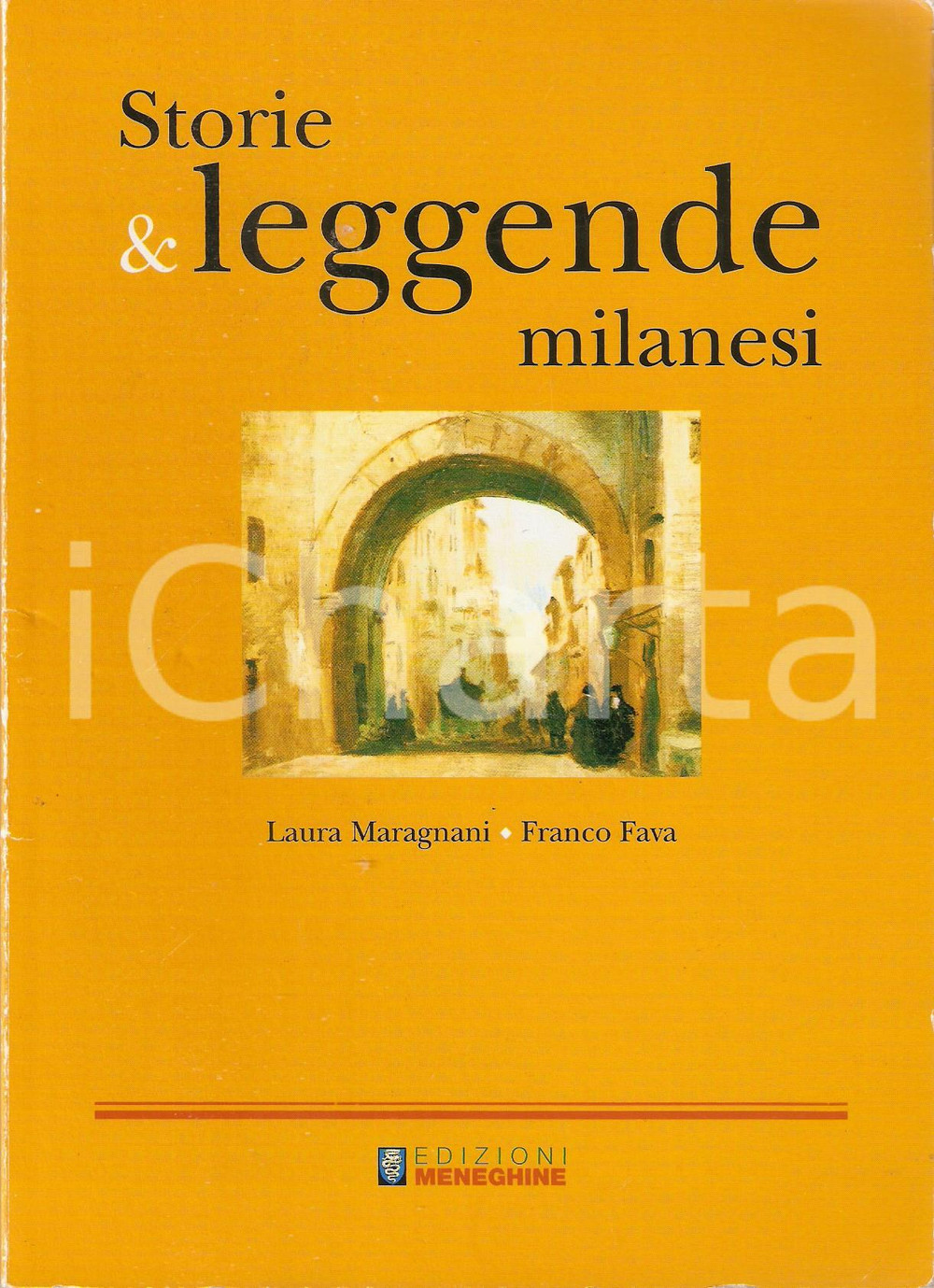 2008 Laura MARAGNANI Franco FAVA Storie e leggende milanesi *Edizioni Meneghine