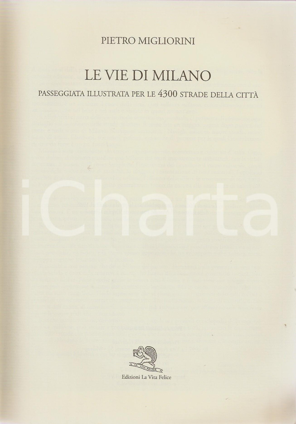1997 Pietro MIGLIORINI Le vie di Milano - Passeggiata illustrata *LA VITA FELICE  Pubblicazione priva della sovraccoperta.EDITORE: Edizioni La Vita FeliceDIMENSIONI: 17x24 cmPAGINE: 573 CONDIZIONI: POOR (Sovraccoperta mancante e piegatura all'angolo inferiore destro della brossura)    originale e autentica 1
