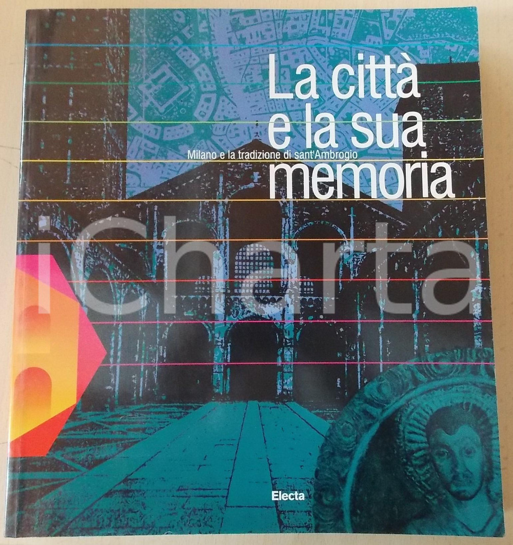 1997 LA CITTÃ€ E LA SUA MEMORIA Milano e la tradizione di Sant'Ambrogio *Catalogo Catalogo della mostra allestita al Museo Diocesano ai Chiostri di Sant'Eustorgio a Milano, dal 3 aprile all'8 giugno 1997.EDITORE: Electa - MilanoDIMENSIONI: 25x28 cmPAGINE: 325 CONDIZIONI: FAIR (copia in buone condizioni, ma piegatura in copertina)    originale e autentica 1
