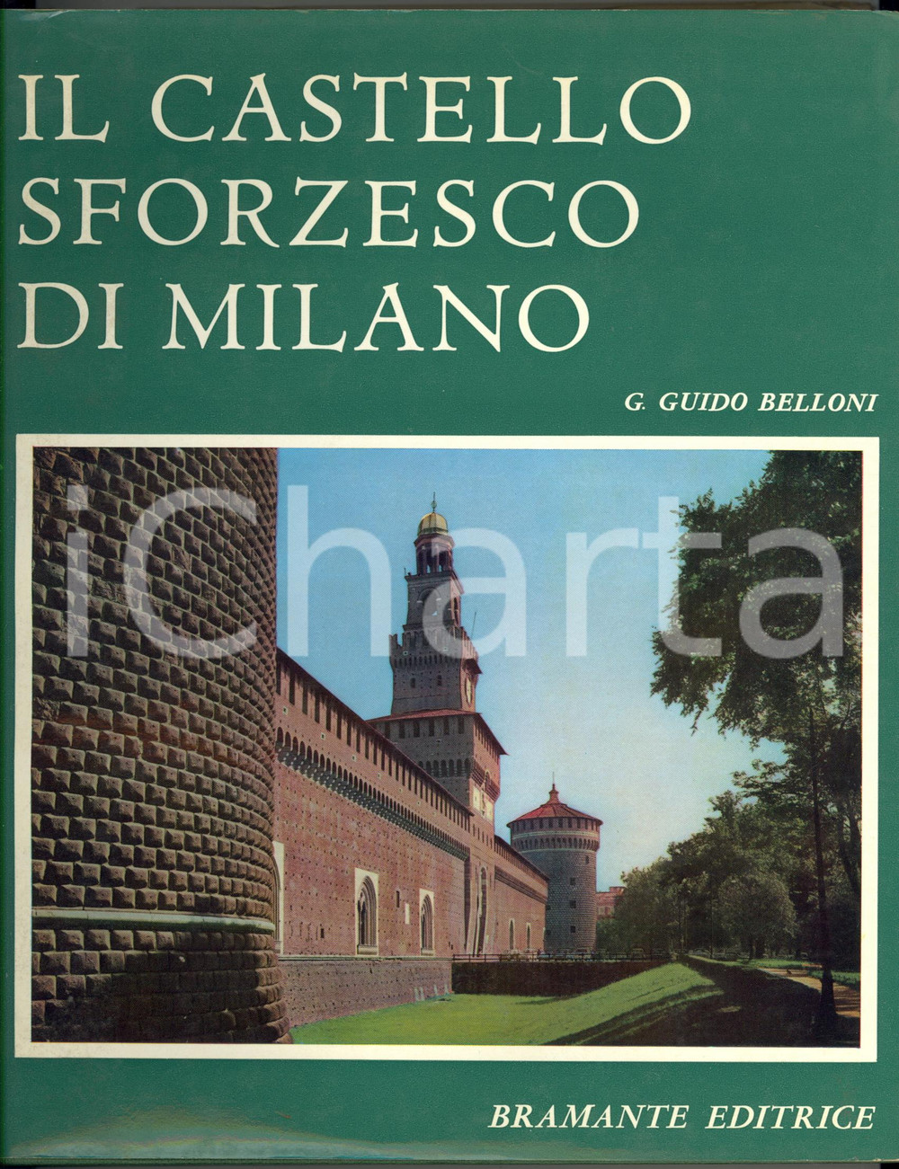 Libro, pubblicazione d epoca 1966 Gian Guido BELLONI Il Castello Sforzesco di Milano BRAMANTE EDITRICE 1