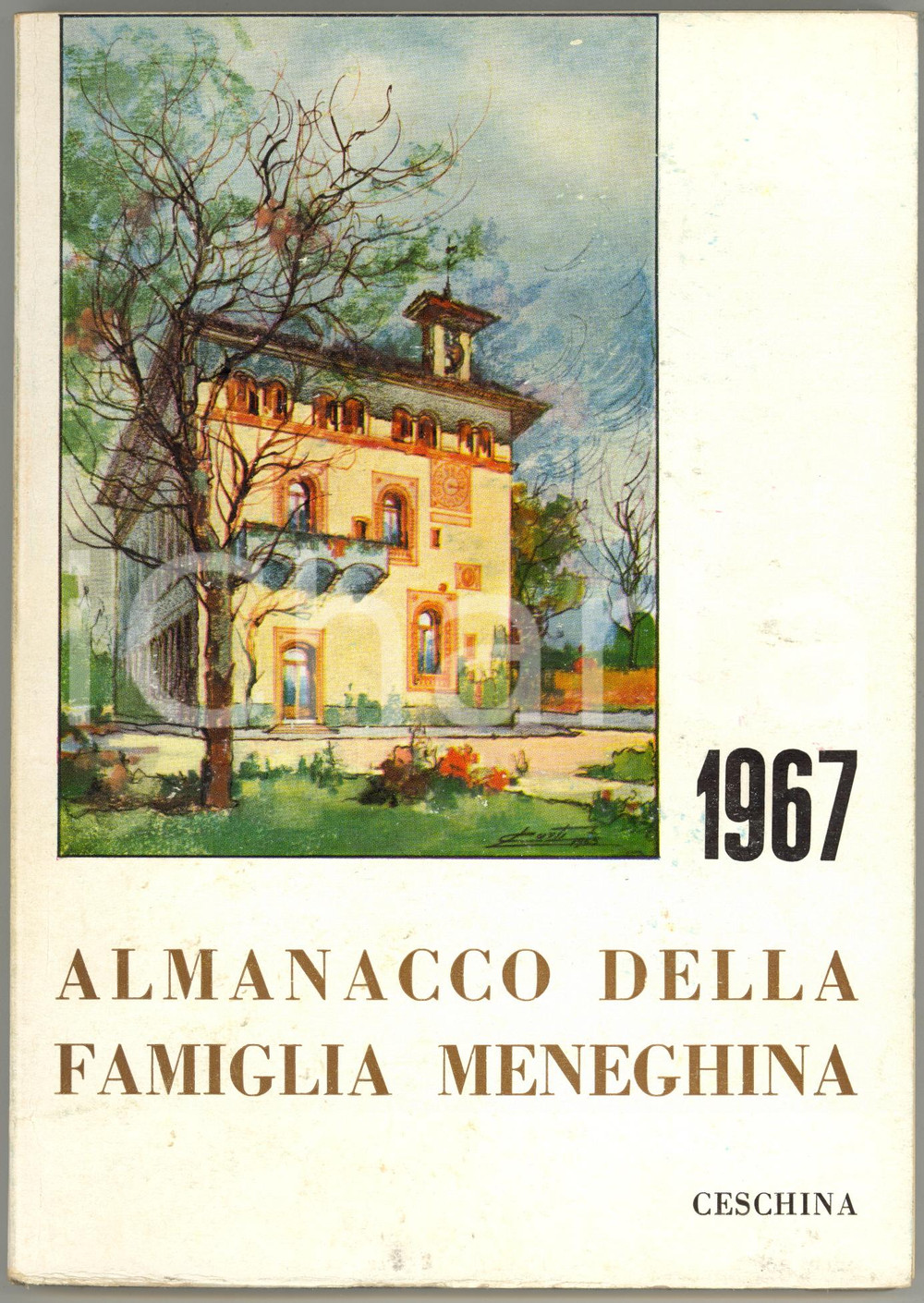Giornale, rivista storica 1967 MILANO  ALMANACCO FAMIGLIA MENEGHINA Da Porta Venezia a Vigentina CESCHINA 1