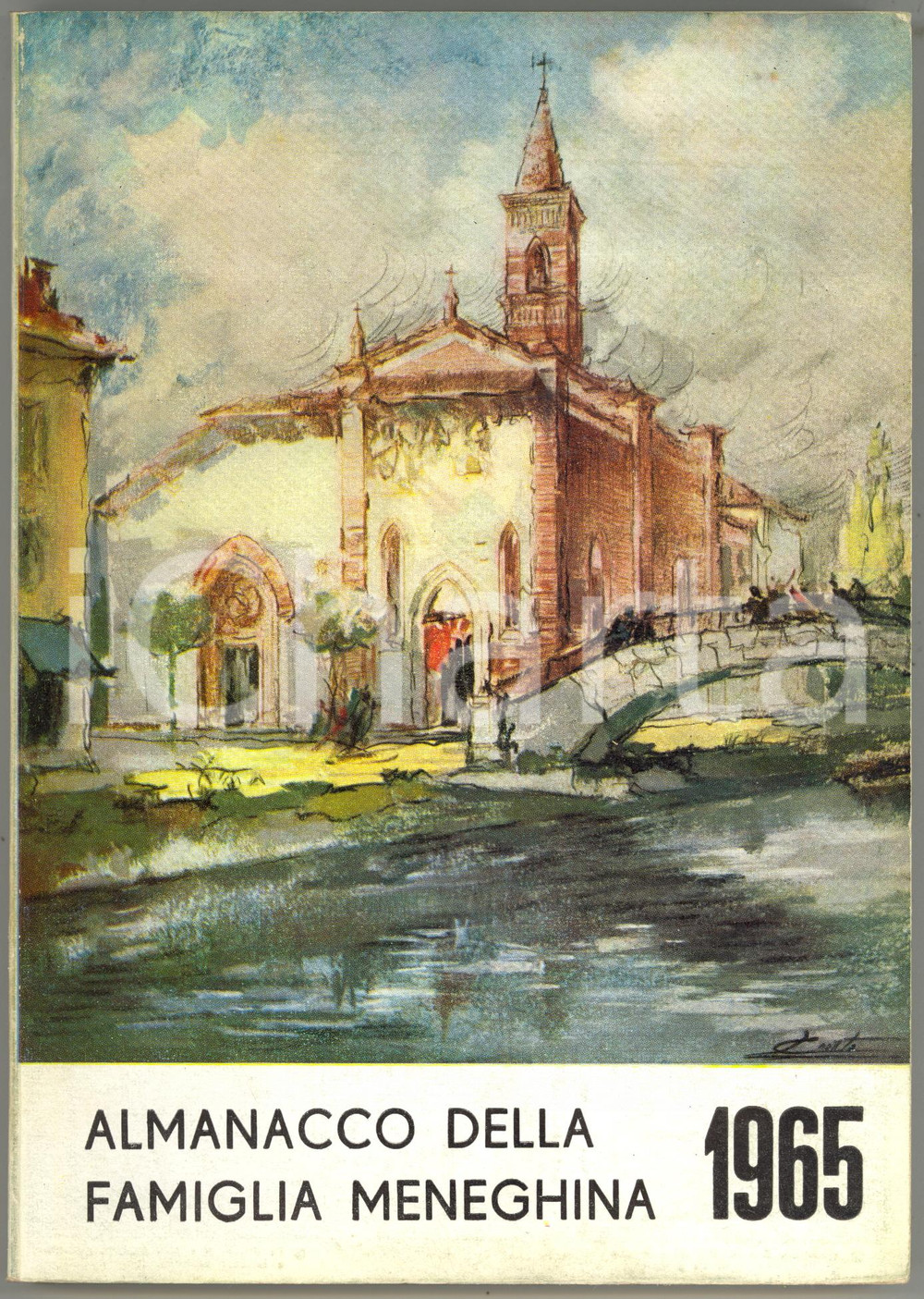 Giornale, rivista storica 1965 ALMANACCO FAMIGLIA MENEGHINA Da Porta Ticinese a Porta Volta  CESCHINA 1