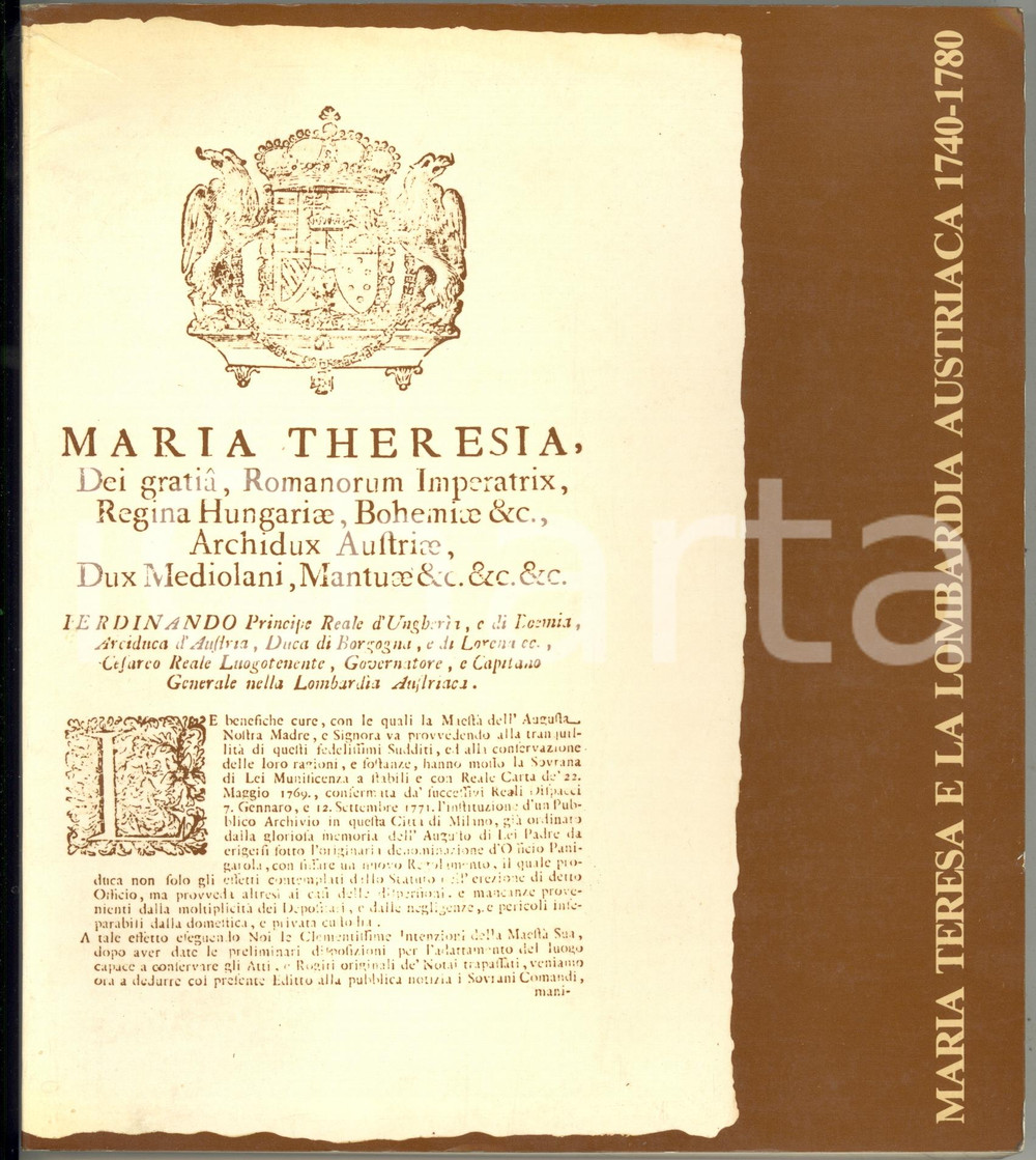 1982 MILANO Archivio di Stato - Maria Teresa e la Lombardia Austriaca *Catalogo Catalogo delle mostre teresiane allestite all'Archivio di Stato di Milano dal maggio al dicembre 1980.EDITORE: Nodo - ComoPAGINE: 163  FAIR/discreto iegatura all'angolo superiore sinistro e gualciture alla copertina Formato: 21x24 cm originale e autentica 1