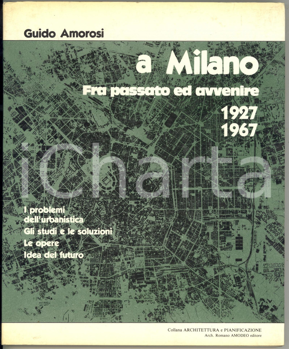 1981 Guido Amorosi - A Milano fra passato ed avvenire 1927-1967 *Ed. AMODEO EDITORE: Romano Amodeo (Collana Architettura e Pianificazione) - MilanoPAGINE: 129  FAIR/discreto copia in buone condizioni, ma lievi gualciture e ingiallimento in copertina Formato: 20x24 cm originale e autentica 1