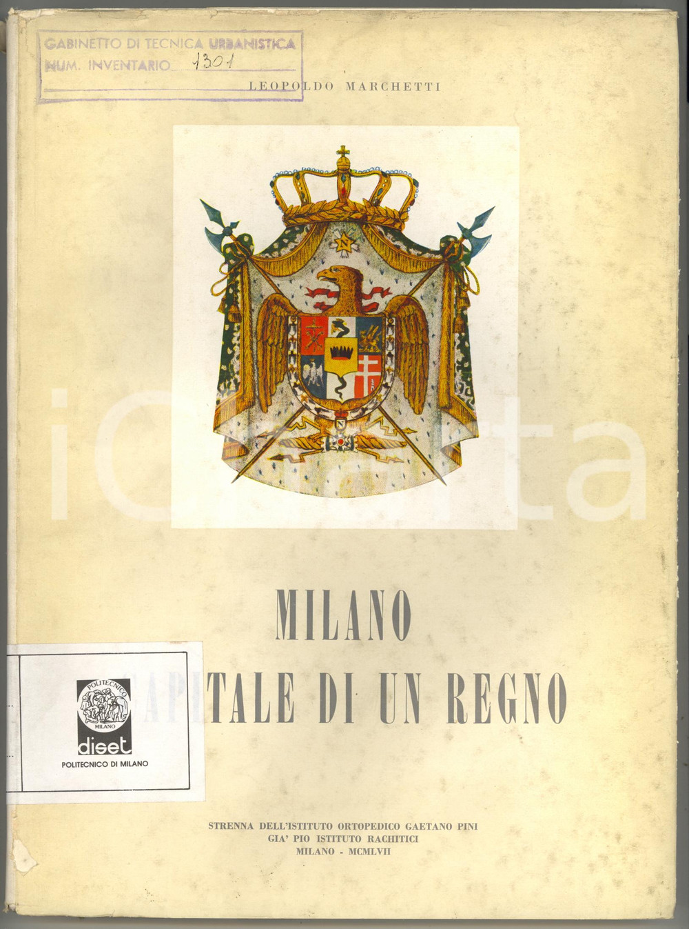 1957 MILANO Leopoldo MARCHETTI Milano capitale di un regno *ALFIERI & LACROIX ATTENZIONE: Il volume reca la segnatura "Gabinetto di Urbanistica - Politecnico di Milano" tuttavia la Societ&agrave; dispone di liberatoria per la commercializzazione e la libera circolazione del volume stesso, trattandosi di parziale dismissione autorizzata di biblioteca.Strenna dell'Istituto Ortopedico Gaetano Pini di Milano, esemplare n&deg; 725.EDITORE: Alfieri &amp; Lacroix - MilanoPAGINE: 107DIMENSIONI: 20x27 cm CONDIZIONI: FAIR (buone condizioni interne, ma gualciture e strappi alla sovraccoperta    originale e autentica 1