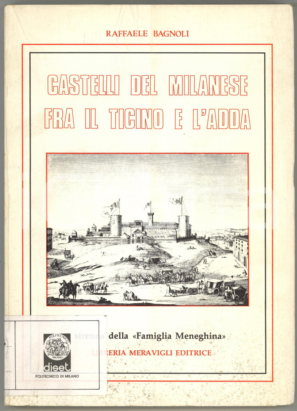 Libro, pubblicazione d epoca 1982 Raffaele BAGNOLI Castelli del milanese fra il Ticino e l Adda MERAVIGLI 1
