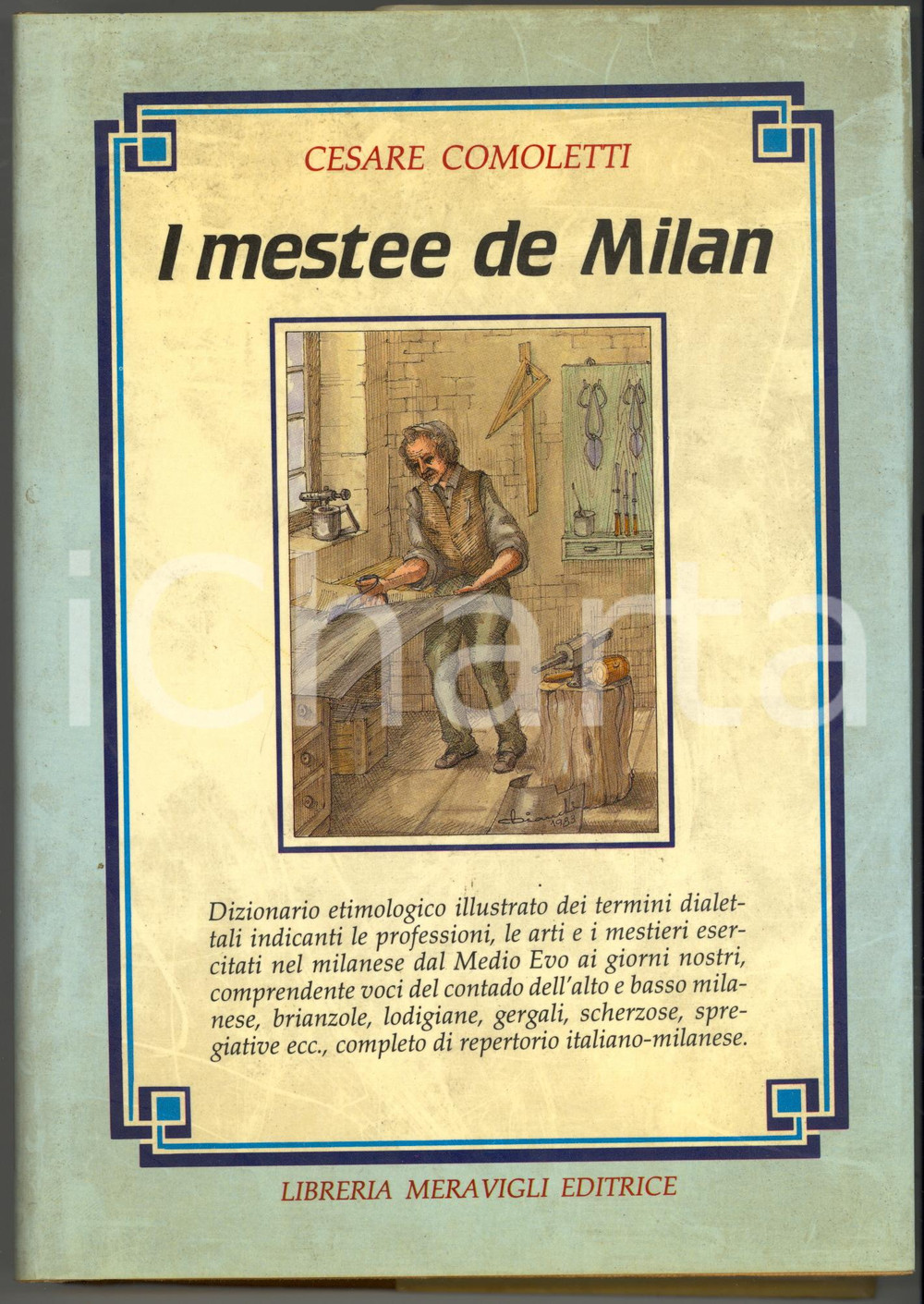 Libro, pubblicazione d epoca 1983 MILANO Cesare COMOLETTI I mestee de Milan Ed. LIBRERIA MERAVIGLI 333 pp. 1