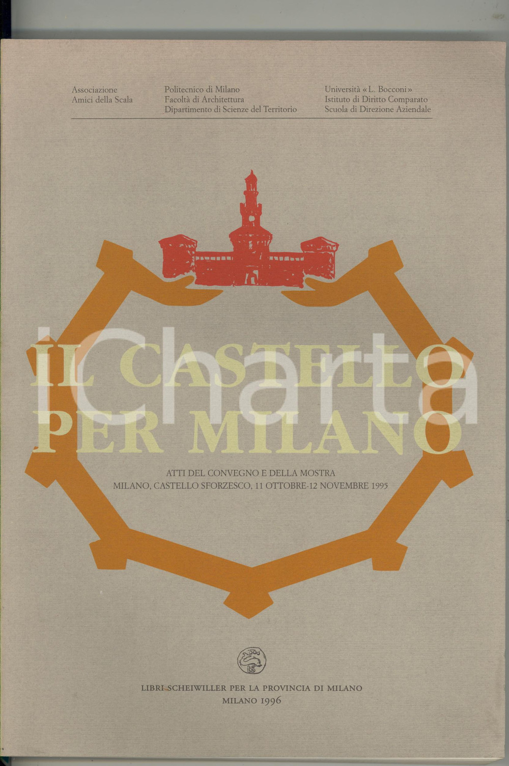 1996 AA. VV. Il Castello per Milano - SCHEIWILLER *Atti del convegno Volume illustrato.Atti del convegno e della mostra allestita al Castelllo Sforzesco di Milano dall'11 ottobre al 12 novembre 1995.EDITORE: Scheiwiller - MilanoPAGINE: 249DIMENSIONI: 21x30 cm CONDIZIONI: G (ma minime tracce d'uso)    originale e autentica 1