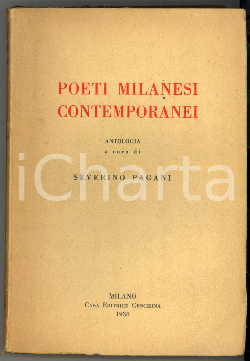 1938 Severino PAGANI Poeti milanesi contemporanei - Antologia *Ed. CESCHINA Volume d'epoca. EDITORE: Ceschina - MilanoDIMENSIONI: 14x21 cmPAGINE: 436 CONDIZIONI: FAIR (gualciture e sporadiche note a penna; residuo di adesivo al dorso)    originale e autentica 1
