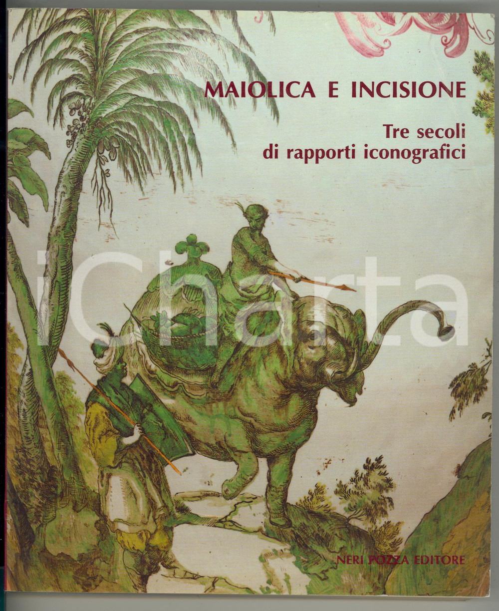 1992 MAIOLICA E INCISIONE Tre secoli di rapporti iconografici - NERI POZZA