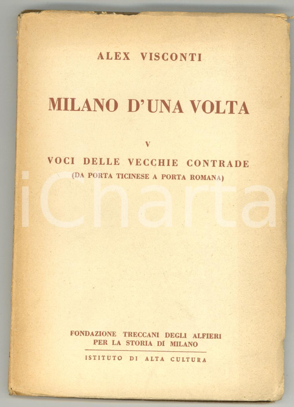 Libro, pubblicazione d epoca 1945 Alex VISCONTI Milano d una volta  Voci delle vecchie contrade Vol. V 1
