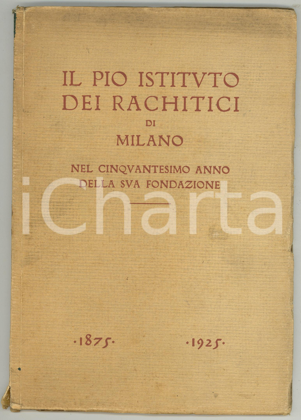 1925 Il Pio Istituto dei Rachitici di Milano nel 50Â° anno della sua fondazione Volume d'epoca con illustrazioni b/n. PAGINE: 105DIMENSIONI: 18x26 cm  CONDIZIONI: POOR (buone condizioni interne, ma strappi e macchie al dorso e in copertina; parziale distacco della coperta)    originale e autentica 1