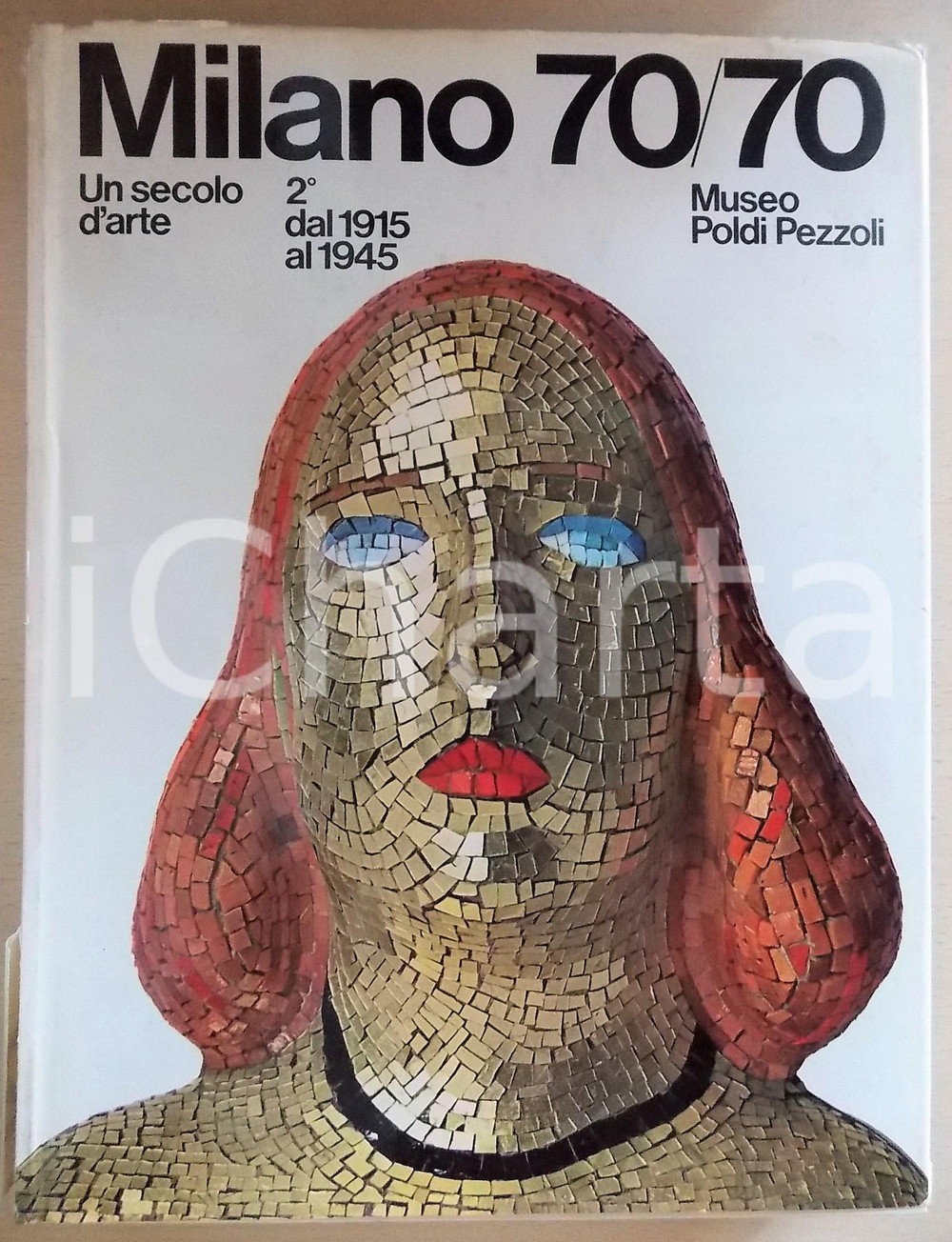 1971 MILANO 70/70 Un secolo d'arte - 2° volume: dal 1915 al 1945 *Catalogo