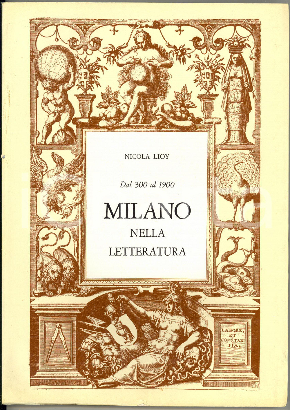 1974 Nicola LIOY Dal 300 al 1900 Milano nella letteratura *276 pp.