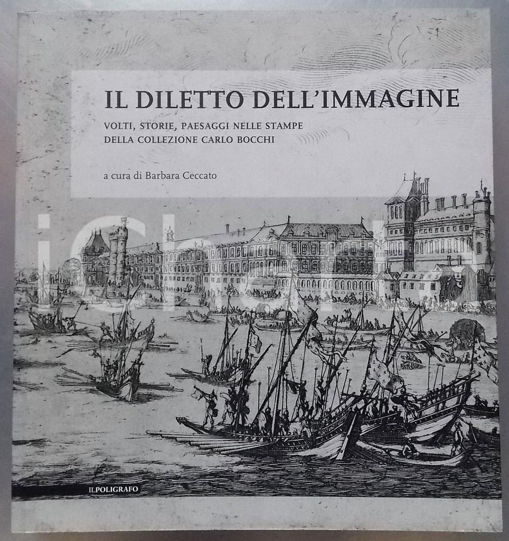 2012 Barbara CECCATO Diletto dell'immagine / Collezione Carlo Bocchi - Catalogo Catalogo della mostra.Volume con ilustrazioni b/n.EDITORE: Il Poligrafo - PadovaPAGINE: 290DIMENSIONI: 22x24 cm  CONDIZIONI: G (copia in buone condizioni, ma dedica al foglio di guardia; lievi sporcature al taglio)    originale e autentica 1