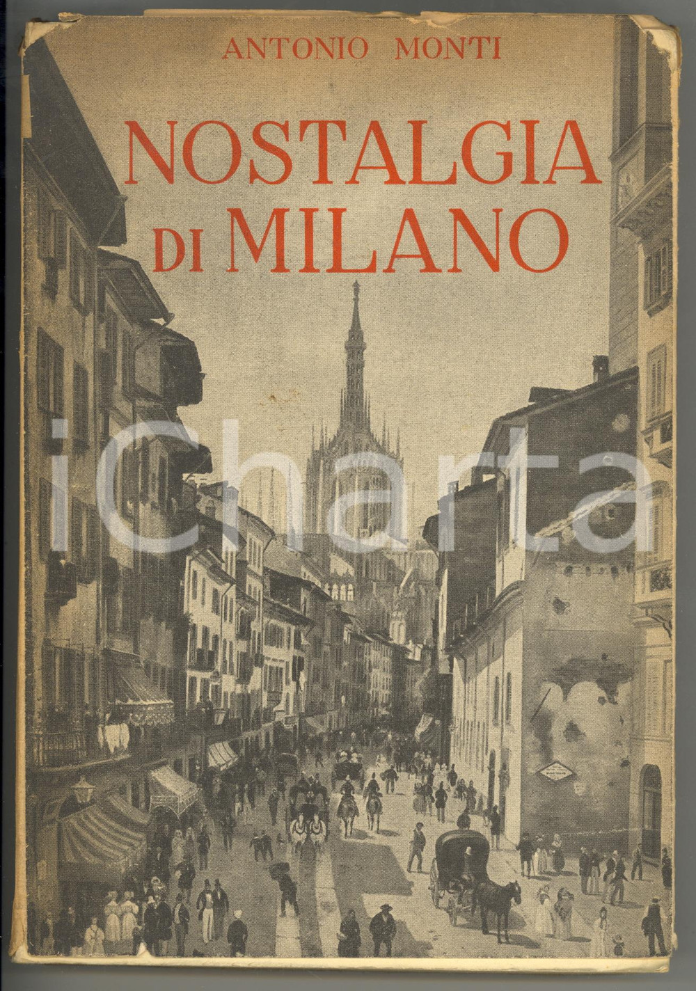 1945 Antonio MONTI Nostalgia di Milano (1630-1880) - II edizione HOEPLI *299 pp.