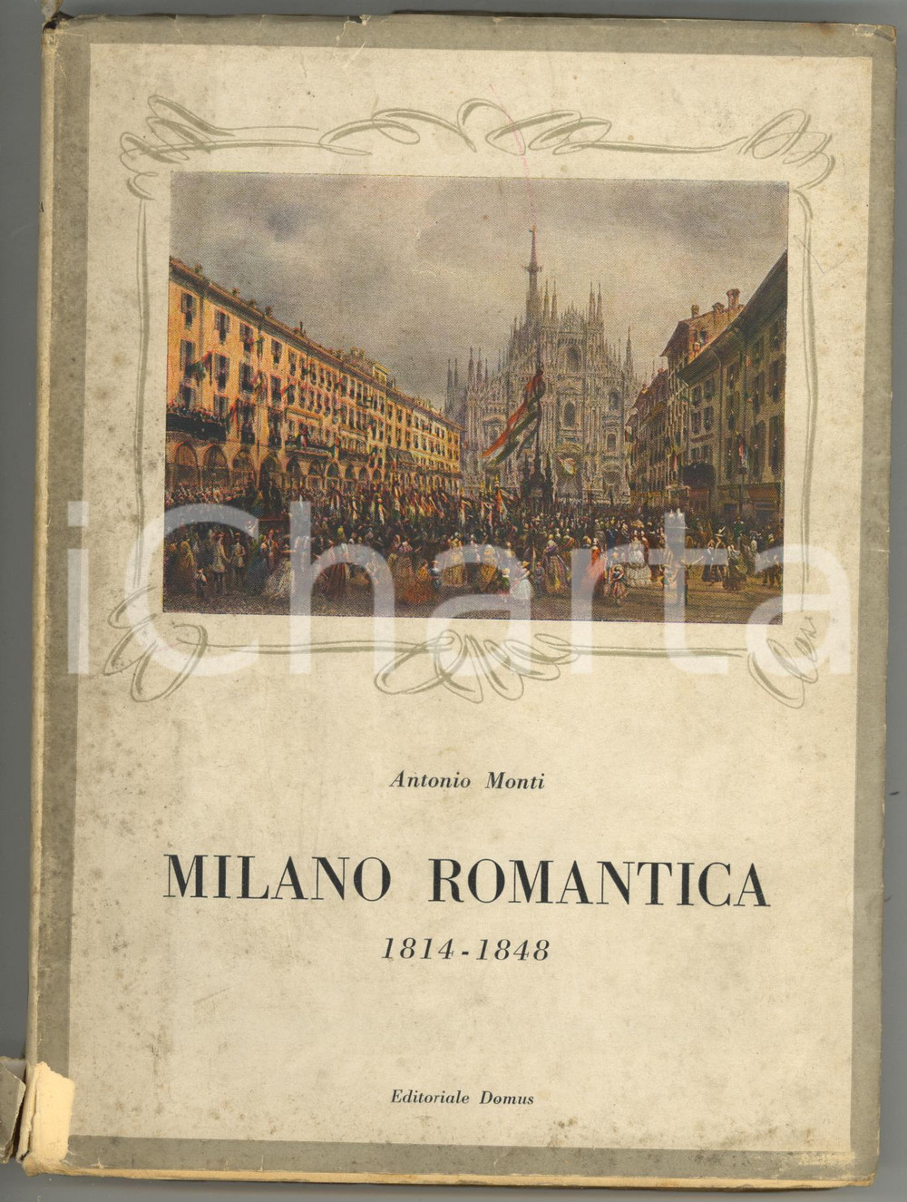 1946 Antonio MONTI Milano romantica 1814-1848 *Editoriale DOMUS 339 pp.
