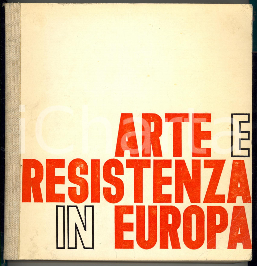 1965 Arte e Resistenza in Europa - Catalogo illustrato della mostra 451 pp.