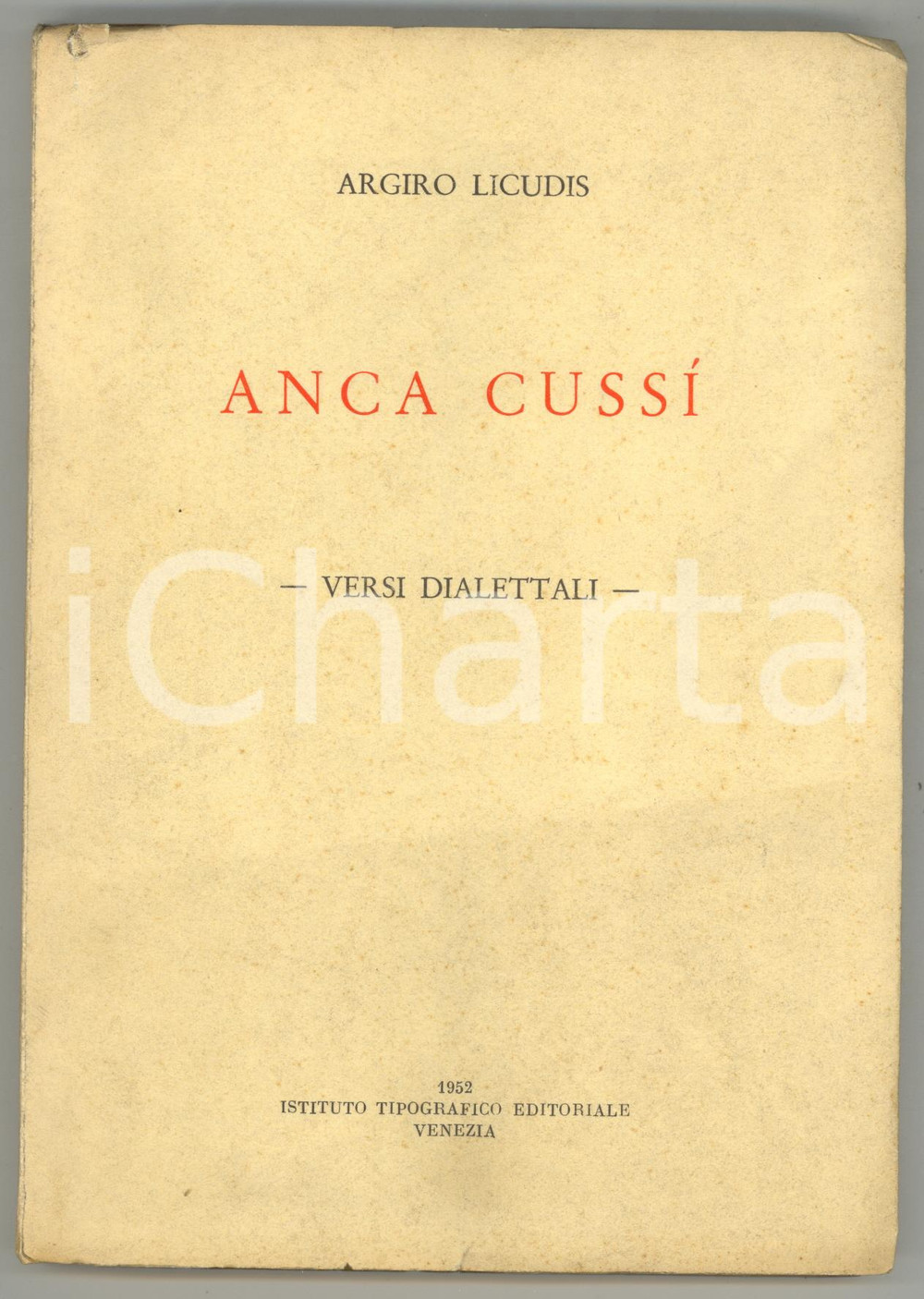 1952 VENEZIA Argiro LICUDIS Anca cussì - Versi dialettali *170 pp.