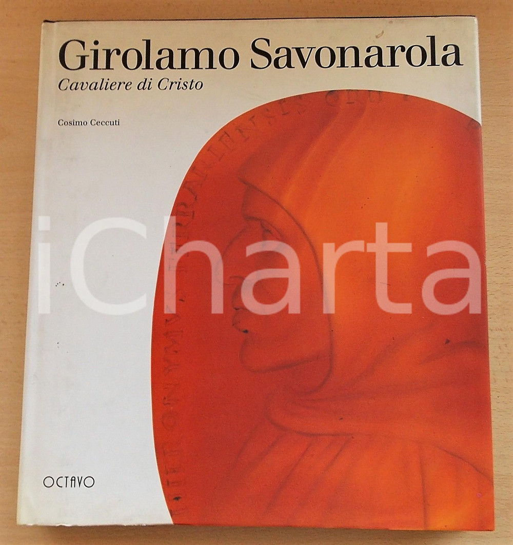 1995 Cosimo CECCUTI Girolamo Savonarola - Cavaliere di Cristo *Ed. OCTAVO