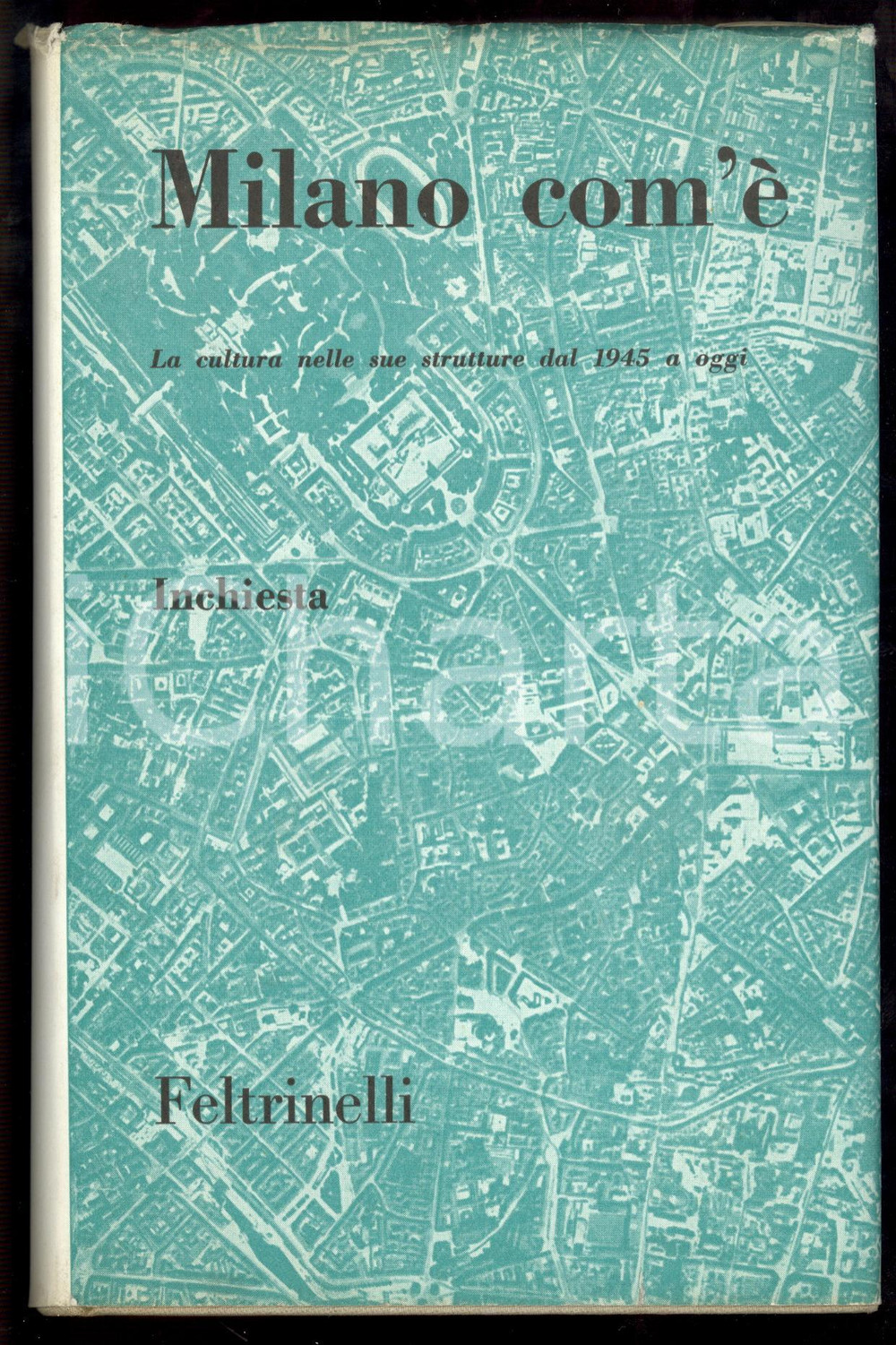Libro, pubblicazione d epoca 1962 AA. VV. Milano com Ã¨  La cultura nelle sue strutture dal 1945 a oggi 1