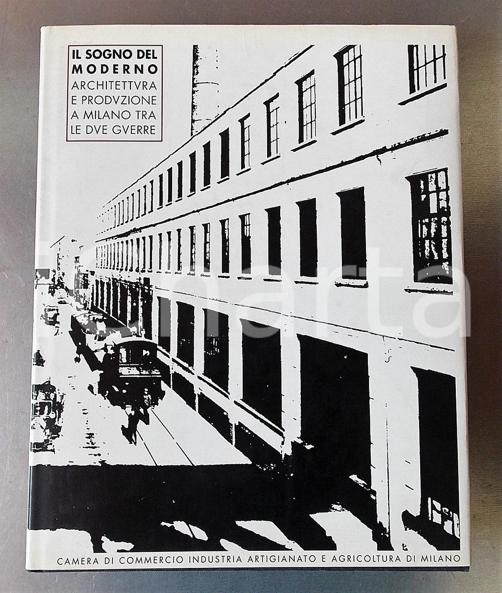 Libro, pubblicazione d epoca 1994 IL SOGNO DEL MODERNO Architettura e produzione a Milano tra le due guerre 1