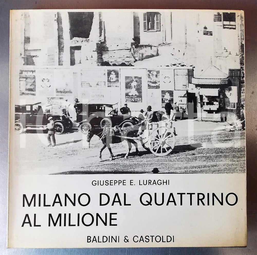 Libro, pubblicazione d epoca 1968 Giuseppe LURAGHI Milano dal quattrino al milione Ed. BALDINI & CASTOLDI 1