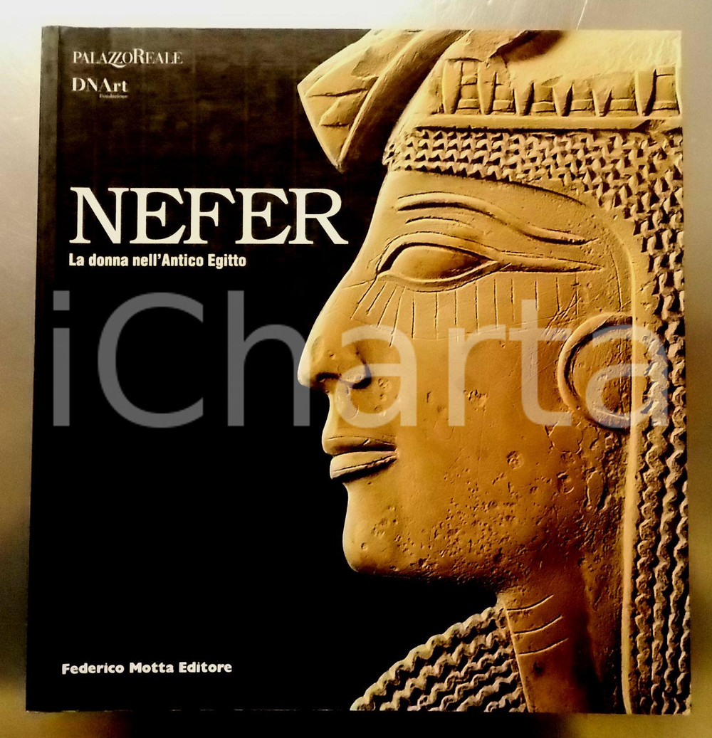 Libro, pubblicazione d epoca 2007 AA. VV. Nefer  La donna nell Antico Egitto  Ed. MOTTA  Catalogo mostra 1