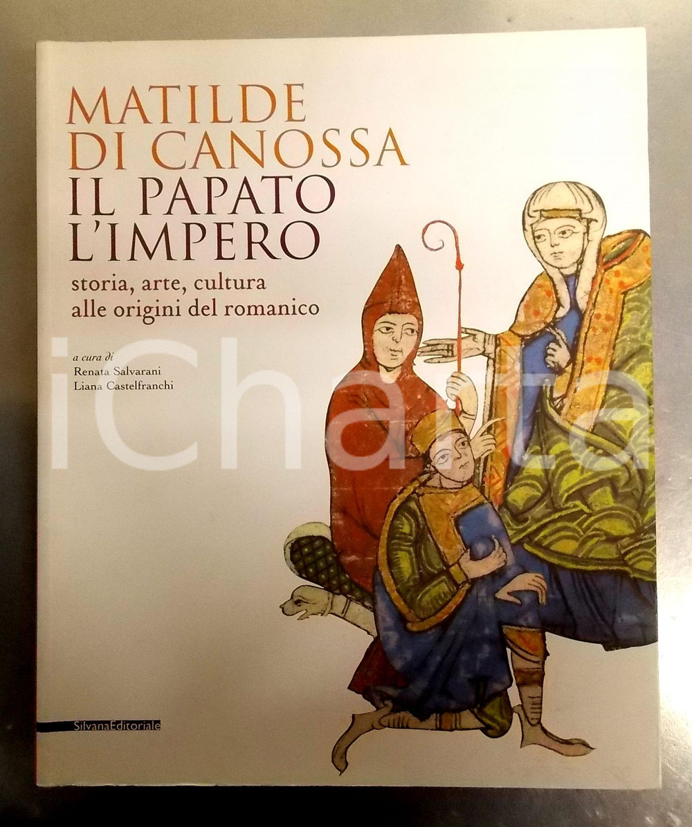 Libro, pubblicazione d epoca 2008 Renata SALVARANI Liana CASTELFRANCHI Matilde di Canossa Ed. SILVANA 1