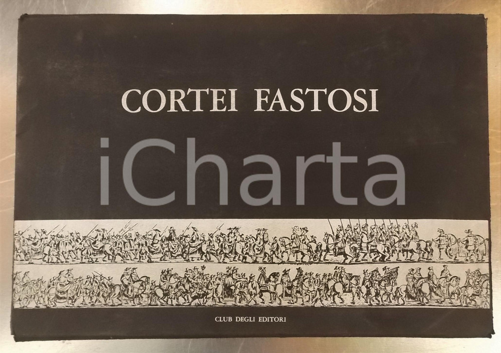 Libro, pubblicazione d epoca 1970 Giulia BOLOGNA Cortei fastosi CLUB DEGLI EDITORI  7 tavole 1