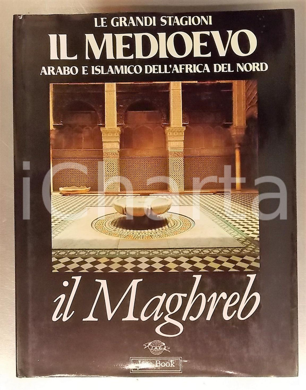 1991 AA. VV. Il Maghreb - Le grandi stagioni / Il Medioevo *Ed. JACA BOOK 