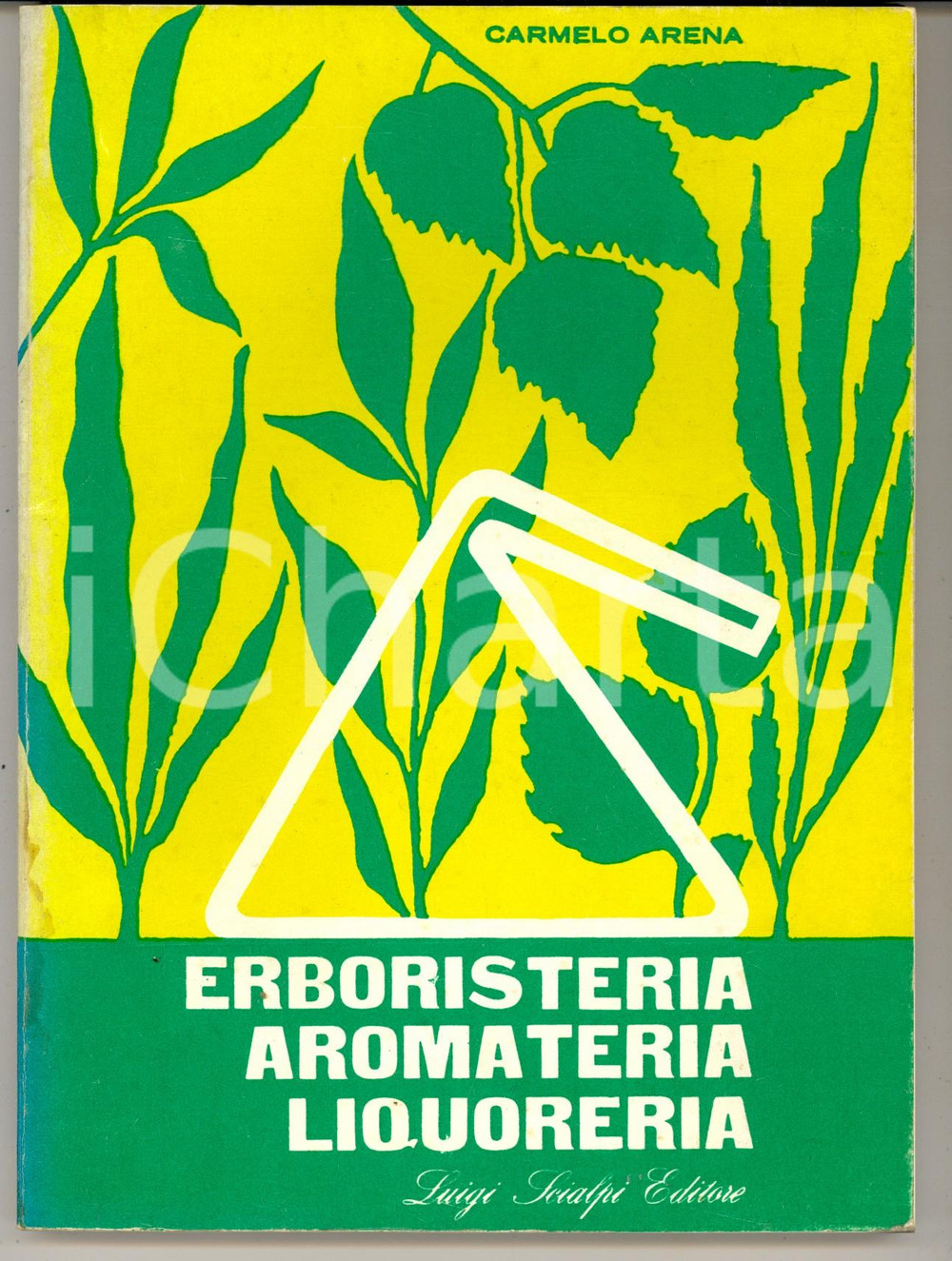 1974 Carmelo ARENA Erboristeria, aromateria, liquoreria - ed. Luigi Scialpi
