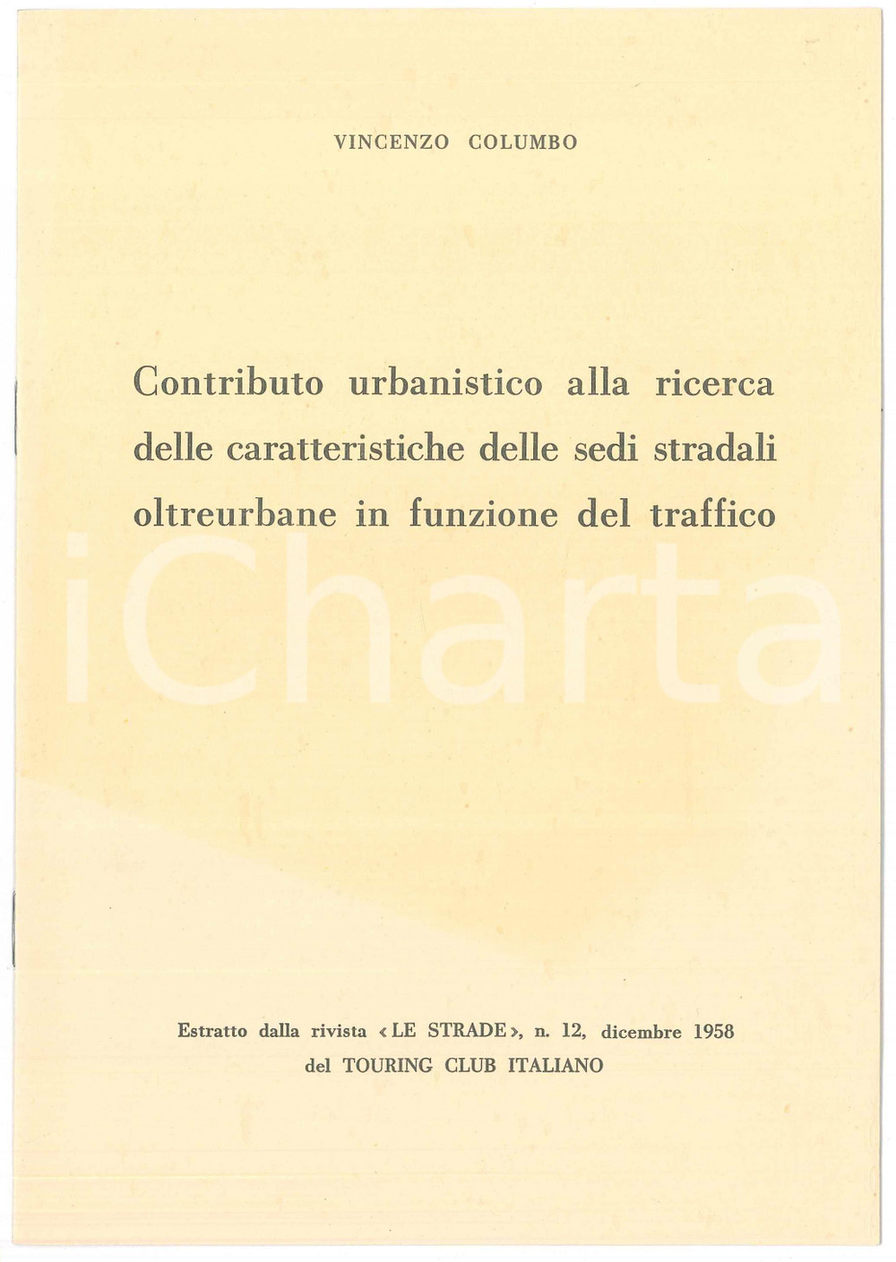 1958 Vincenzo COLUMBO Caratteristiche delle sedi stradali oltreurbane - 6 pagine Pubblicazione d'epoca. Estratto dalla rivista "Le strade" n. 12 del dicembre 1958 del Touring Club Italiano. TITOLO: Contributo urbanistico alla ricerca delle caratteristiche delle sedi stradati oltreurbane in funzione del traffico PAGINE: 6 FAIR/discreto Ingialliture in copertina Formato: 17x24 cm originale e autentica 1