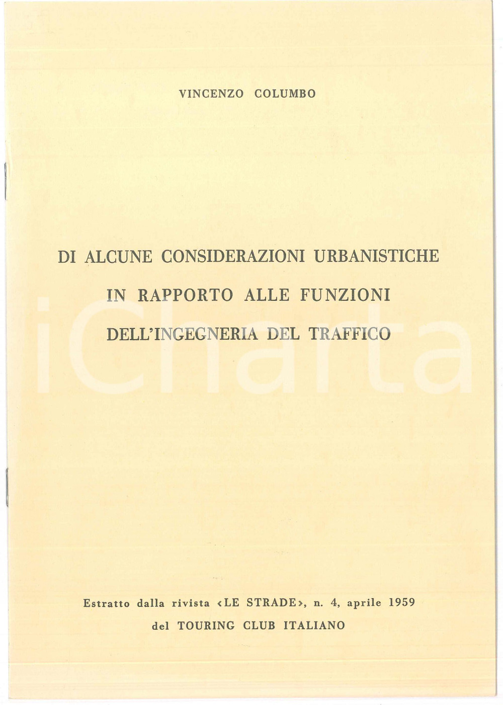 1959 Vincenzo COLUMBO Funzione dell'ingegneria del traffico - Pubblicazione Pubblicazione d'epoca. Estratto dalla rivista "Le strade" n. 4 dell'aprile 1959 del Touring Club Italiano. TITOLO: Di alcune considerazioni urbanistiche in rapporto alle funzioni dell'ingegneria del trafficoPAGINE: 4 FAIR/discreto Ingialliture in copertina Formato: 17x24 cm originale e autentica 1