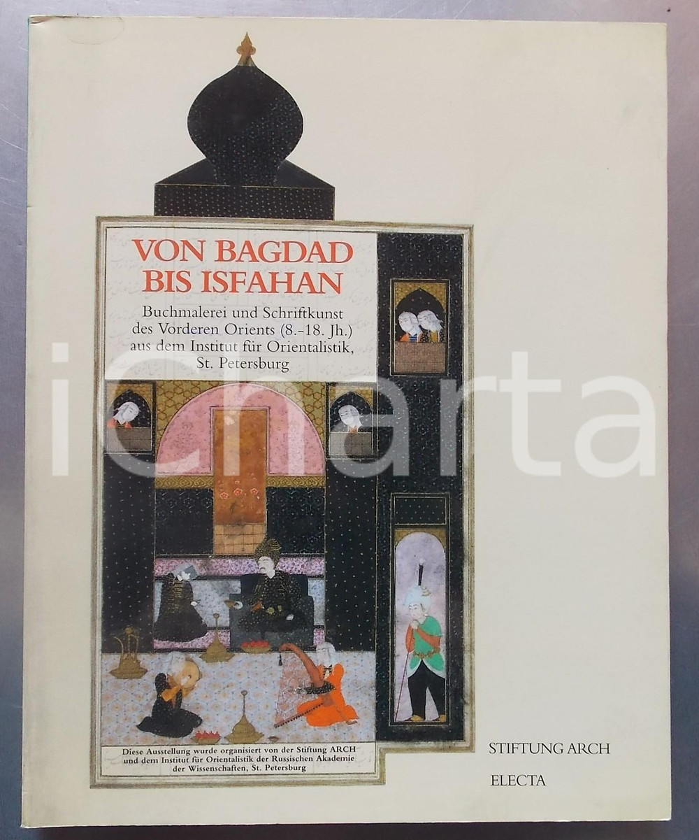 1995 AA. VV. Von Bagdad bis Isfahan *Catalogo della mostra ILLUSTRATO - ELECTA Catalogo della mostra allestita a Parigi, Lugano e New York, riccamente illustrato.EDITORE: Arch Foundation - Lugano / Electa - Milano CONDIZIONI: FAIR (buone condizioni interne, ma macchie e minime tracce d'uso alla coperta)PAGINE: 345DIMENSIONI: 24x30 cm    originale e autentica 1