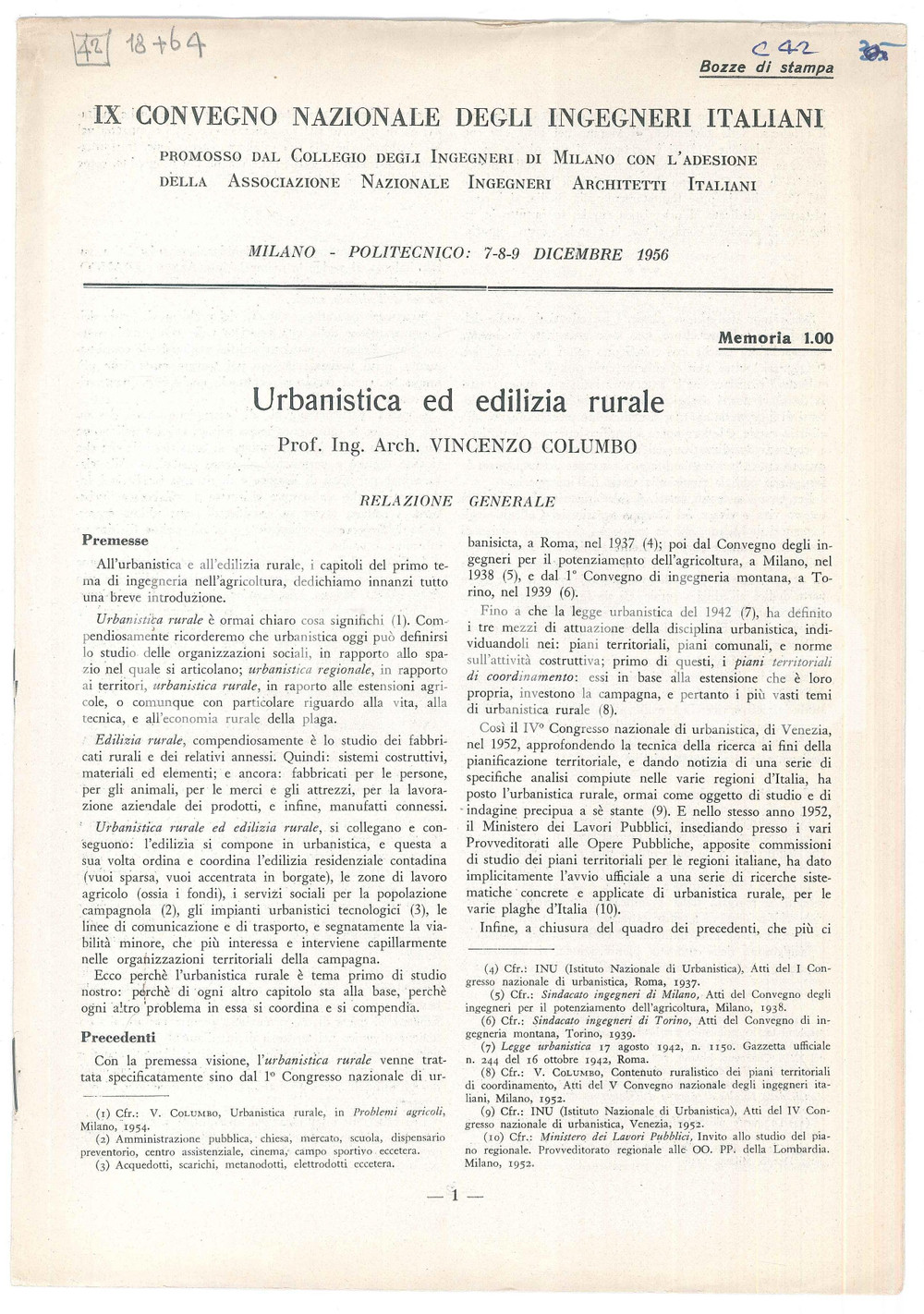 1956 Vincenzo COLUMBO Urbanistica ed edilizia rurale - Pubblicazione Pubblicazione d'epoca.Relazione presentata al IX&deg; Convegno nazionale degli ingegneri italiani promosso dal Collegio degli ingegneri di Milano. EDITORE: Industrie Grafiche Stucchi - MilanoPAGINE: 10 FAIR/discreto lievi bruniture, appunti a biro in copertina Formato: 21x30 cm originale e autentica 1
