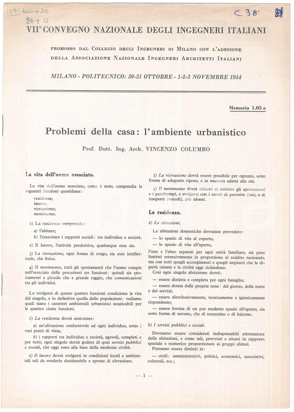 1954 Vincenzo COLUMBO Problemi della casa: ambiente urbanistico - Pubblicazione Pubblicazione d'epoca.Relazione presentata al VII&deg; Convegno nazionale degli ingegneri italiani promosso dal Collegio degli ingegneri di Milano. PAGINE: 7 FAIR/discreto lievi bruniture, appunti a biro e matita in copertina Formato: 21x30 cm originale e autentica 1