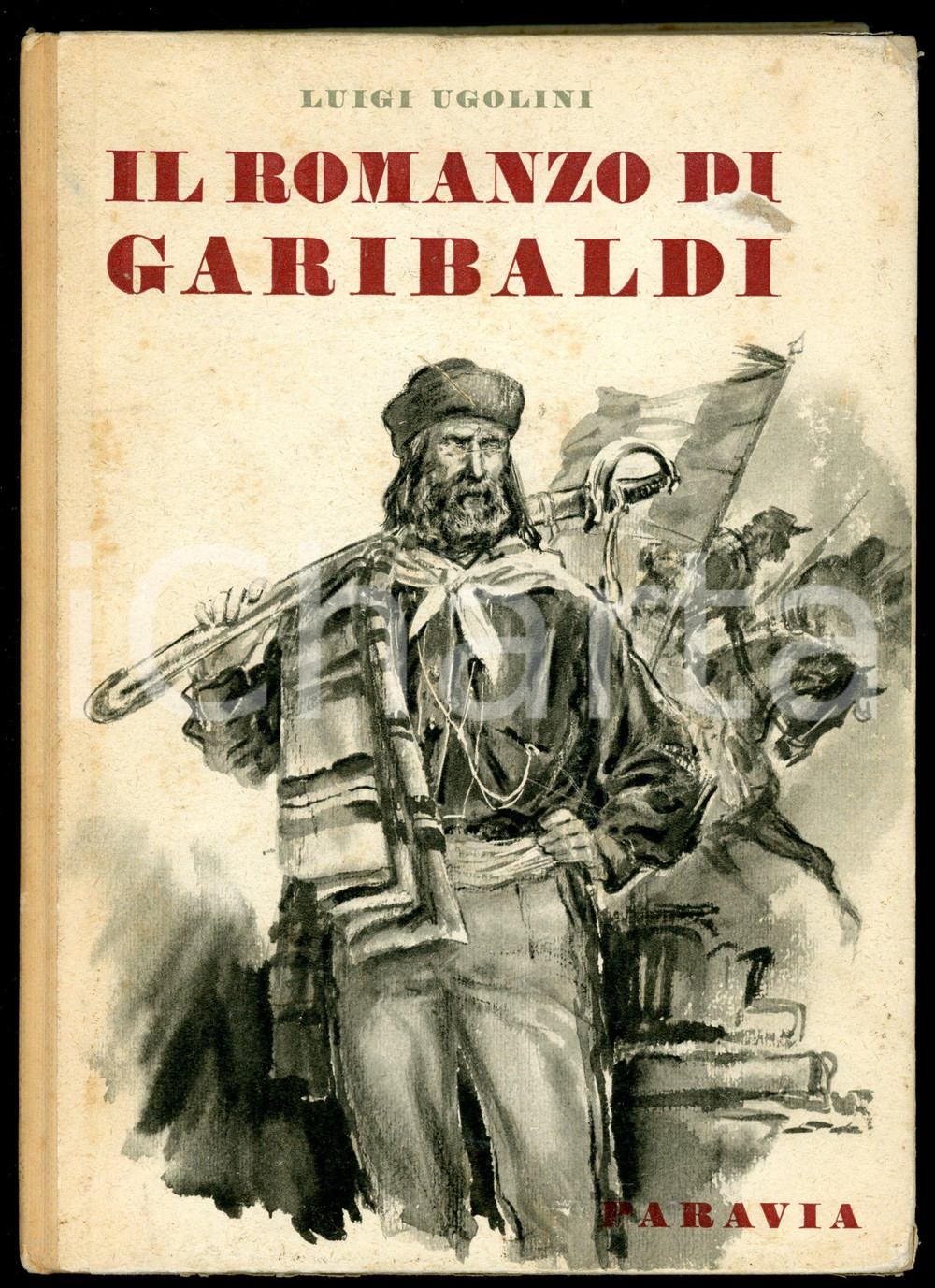 1958 Luigi UGOLINI Luigi TOGLIATTO Il romanzo di Garibaldi *PARAVIA 1Â° edizione Volume con illustrazioni b/n.EDITORE: Paravia - TorinoCONDIZIONI: POOR (fioriture, graffi e abrasioni in copertina; fioriture alle pagine interne; difetto di legatura in uno dei fascicoli centrali; scritta a biro al foglio di guardia)PAGINE: 282FORMATO: 16x22 cm       originale e autentica 1