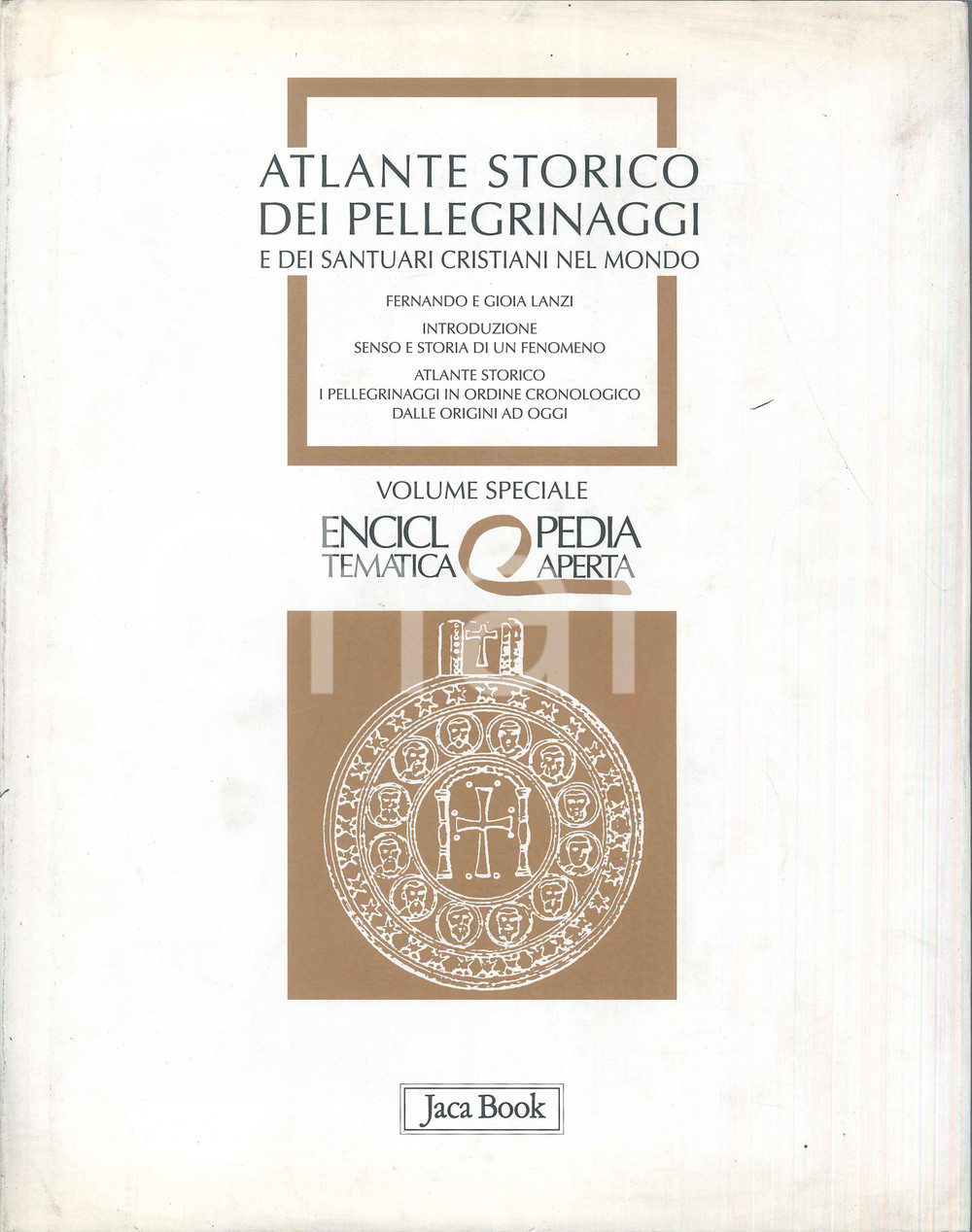 2005 AA.VV. Enciclopedia tematica aperta Atlante storico pellegrinaggi JACA BOOK Volume con illustrazioni a colori nel testo, legatura editoriale in cartonato telato con sovraccoperta illustrata.AUTORI: Fernanrdo e Gioia LanziEDITORE: Editoriale Jaca Book - MilanoPAGINE: 278  FAIR/discreto bruniture e lievi pieghe alla sovraccoperta Formato: 22x29 cm originale e autentica 1
