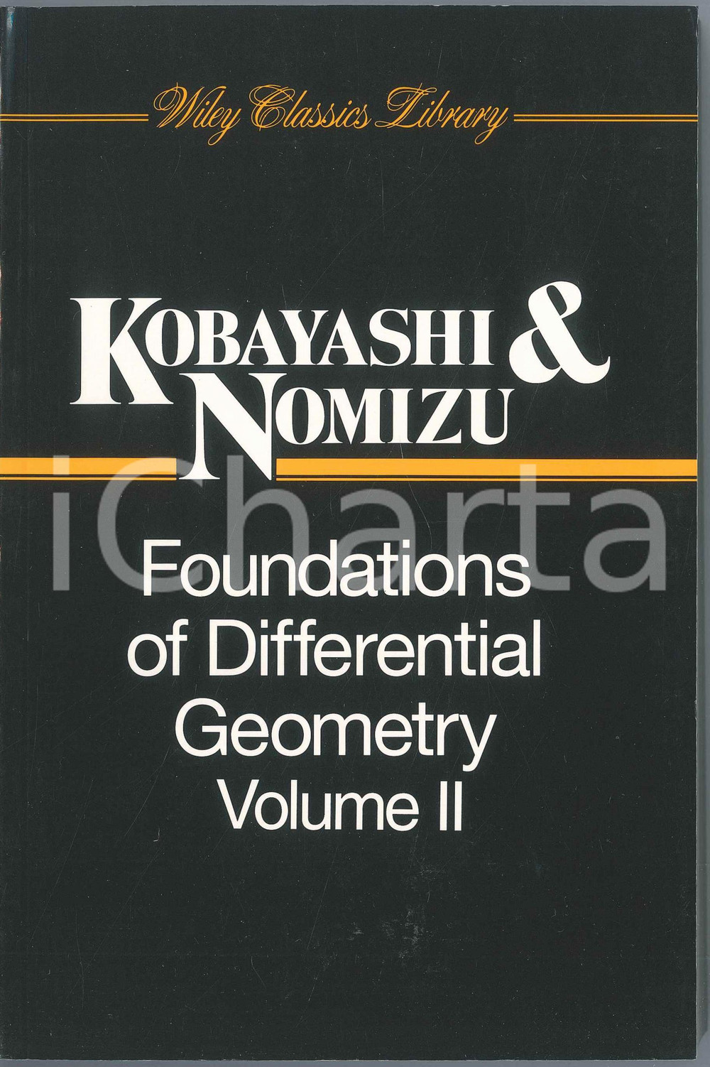 1996 Shoshichi KOBAYASHI Katsumi NOMIZU Foundations differential geometry Vol.2 Pubblicazione brossuarata in lingua inglese.EDITORE: Wiley-Interscience publicationsCOLLANA: Wiley Classics LibraryPAGINE: 468  GOOD/buono  Formato: 15x23 cm originale e autentica 1