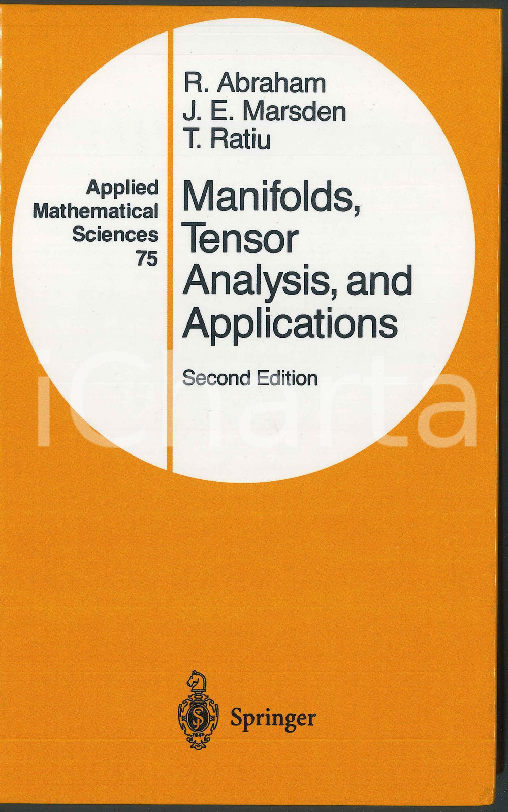 1988 R. ABRAHAM - J.E. MARSDEN - T. RATIU Manifolds tensor analysis applications Pubblicazione cartonata in lingua inglese.Seconda edizione.EDITORE: SpringerCOLLANA: Applied mathematical science - Vol. 75PAGINE: 654  FAIR/discreto Lievi ingialliture Formato: 15x24 cm originale e autentica 1