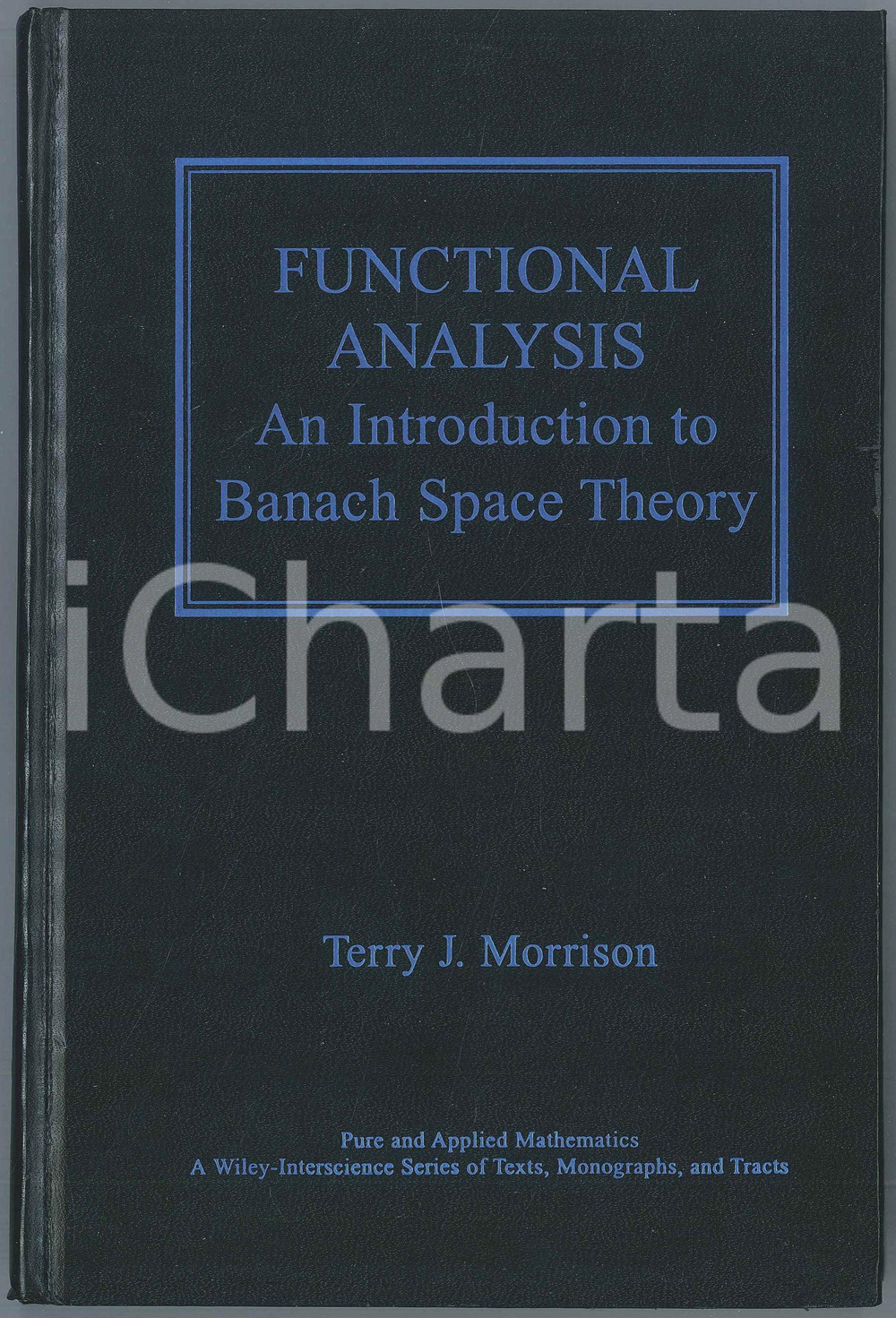 2001 Terry J. MORRISON Functional analysis BANACH SPACE THEORY Ed. Wiley Pubblicazione cartonata in lingua inglese.EDITORE: Wiley - InterscienceCOLLANA: Pure and applied mathematicsPAGINE: 359 VERY POOR/gravemente danneggiato Parziale distacco della legatura dal dorso Formato: 16x24  cm originale e autentica 1