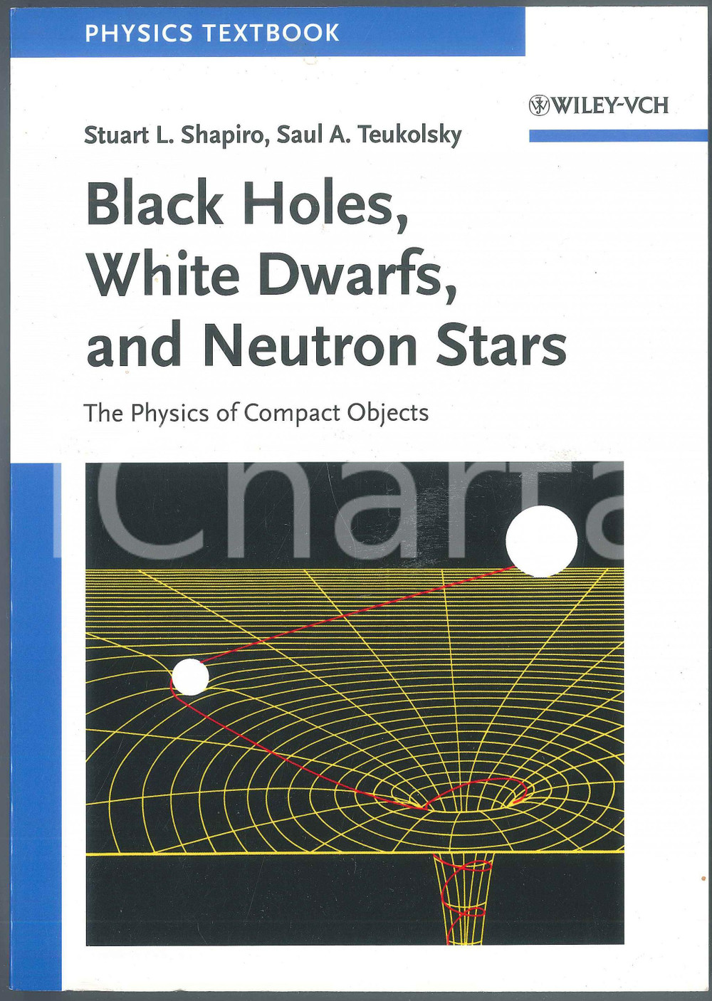 Libro, pubblicazione d epoca 2004 Stuart SHAPIRO Saul TEUKOLSKY Black holes, white dwarfs and neutron stars 1
