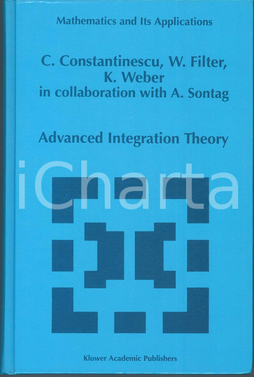 1998 C. CONSTANTINESCU W. FILTER K. WEBER A. SONTAG Advanced integration theory Pubblicazione cartonata in lingua inglese.EDITORE: Kluwer Academic PublishersCOLLANA: Mathematics and its applicationsPAGINE: 861  FAIR/discreto Gualciture in copertina Formato: 16x24 cm originale e autentica 1