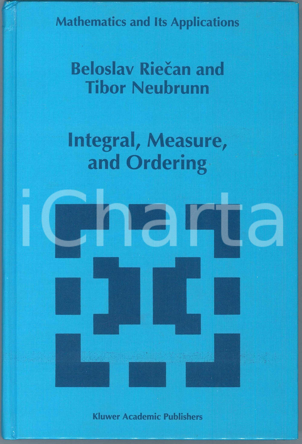 1997 Beloslav RIECAN Tibor NEUBRUNN Integral, measure and ordering KLUWER Pubblicazione cartonata in lingua inglese.EDITORE: Kluwer Academic PublishersCOLLANA: Mathematics and its applicationsPAGINE: 378  FAIR/discreto Gualciture in copertina Formato: 16x24 cm originale e autentica 1