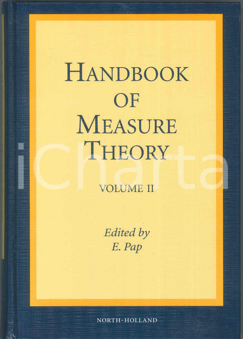 2002 E. PAP Handbook of Measure Theory Volume II