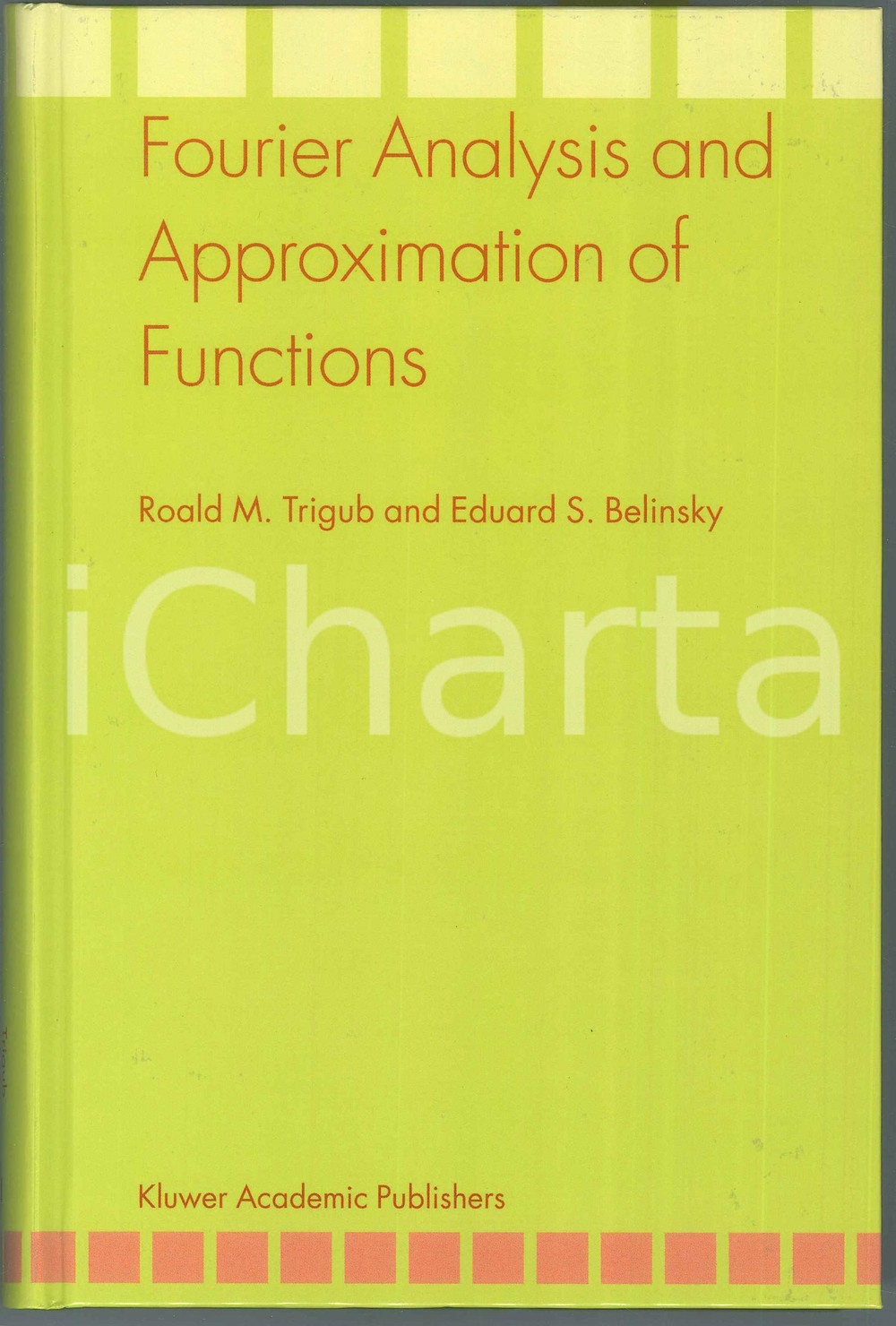 Libro, pubblicazione d epoca 2004 Roald M. TRIGUB Eduard S. BELINSKY Fourier analysis approximation functions 1