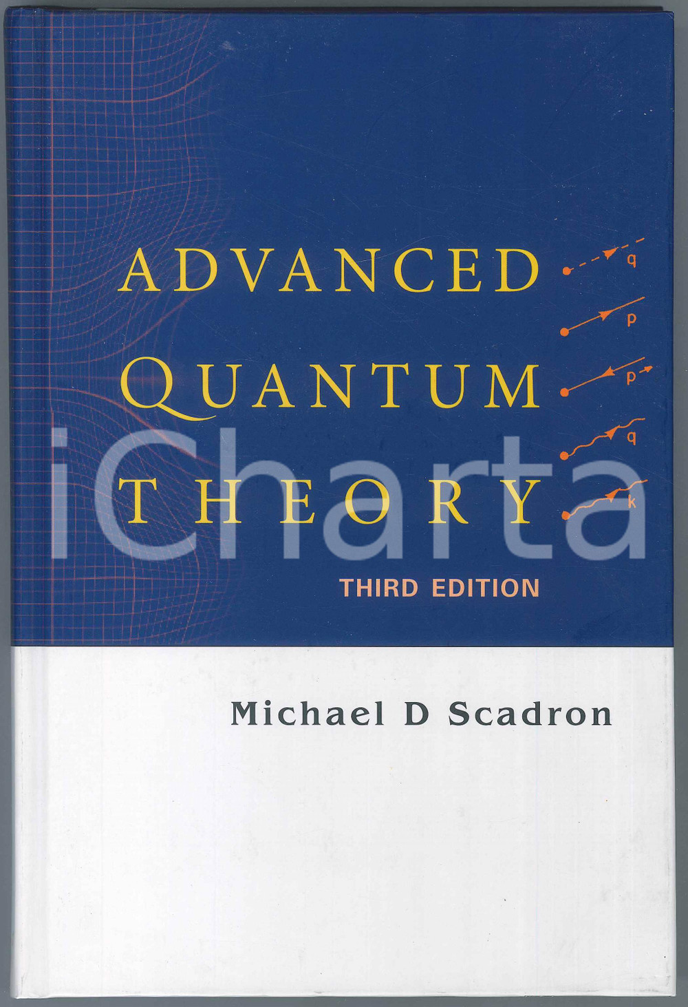 2007 Michael D. SCADRON Advanced quantum theory - Third edition WORLD SCIENTIFIC Pubblicazione cartonata in lingua inglese.Terza edizione.EDITORE: World ScientificPAGINE: 424  FAIR/discreto Lieve abrasione al margine inferiore della copertina Formato: 17x25 cm originale e autentica 1